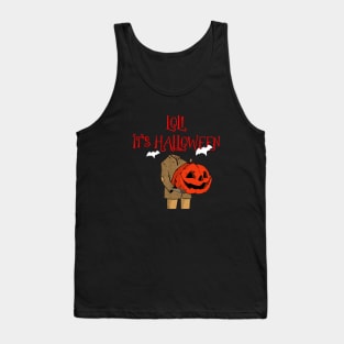 Lol it's Halloween Tank Top